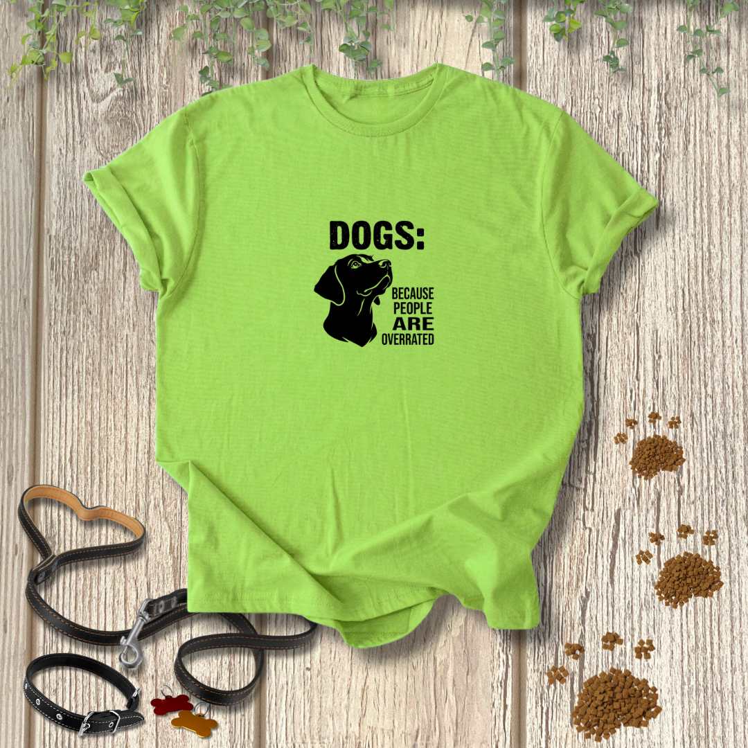 DOGS: People ARE Overrated T-shirt