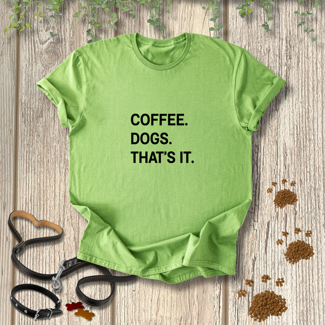 Coffee. Dogs. That's It.