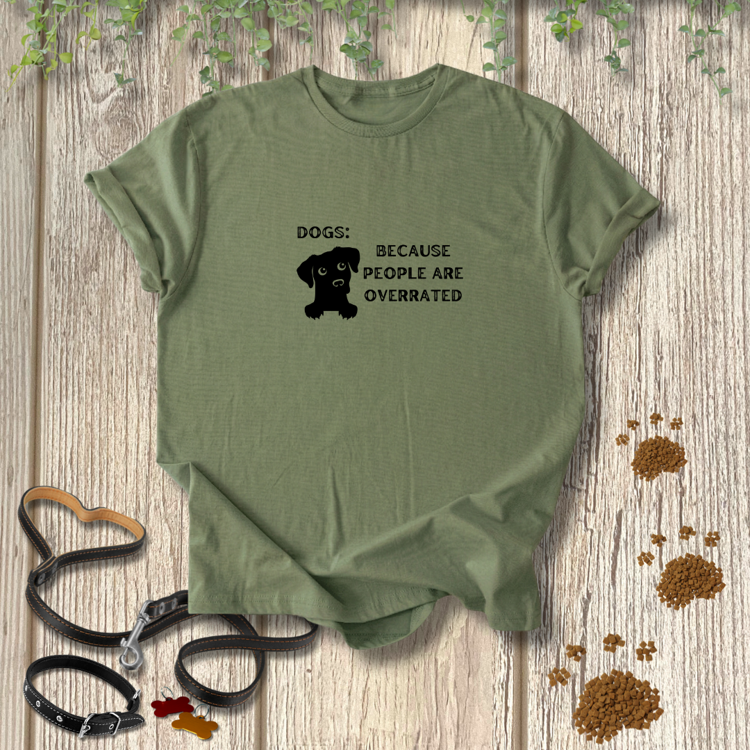 Dogs: Because T-shirt