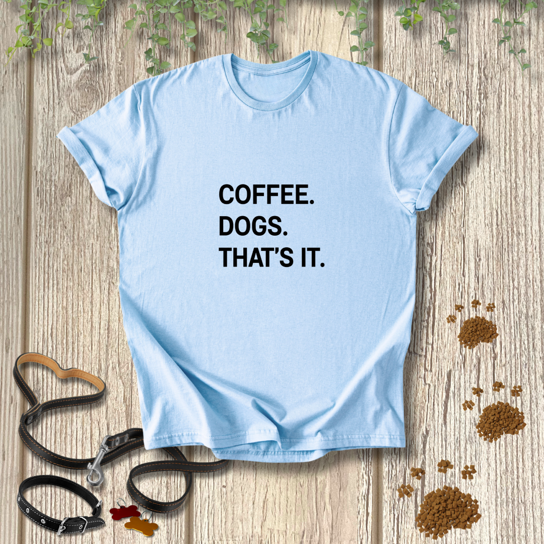 Coffee. Dogs. That's It.