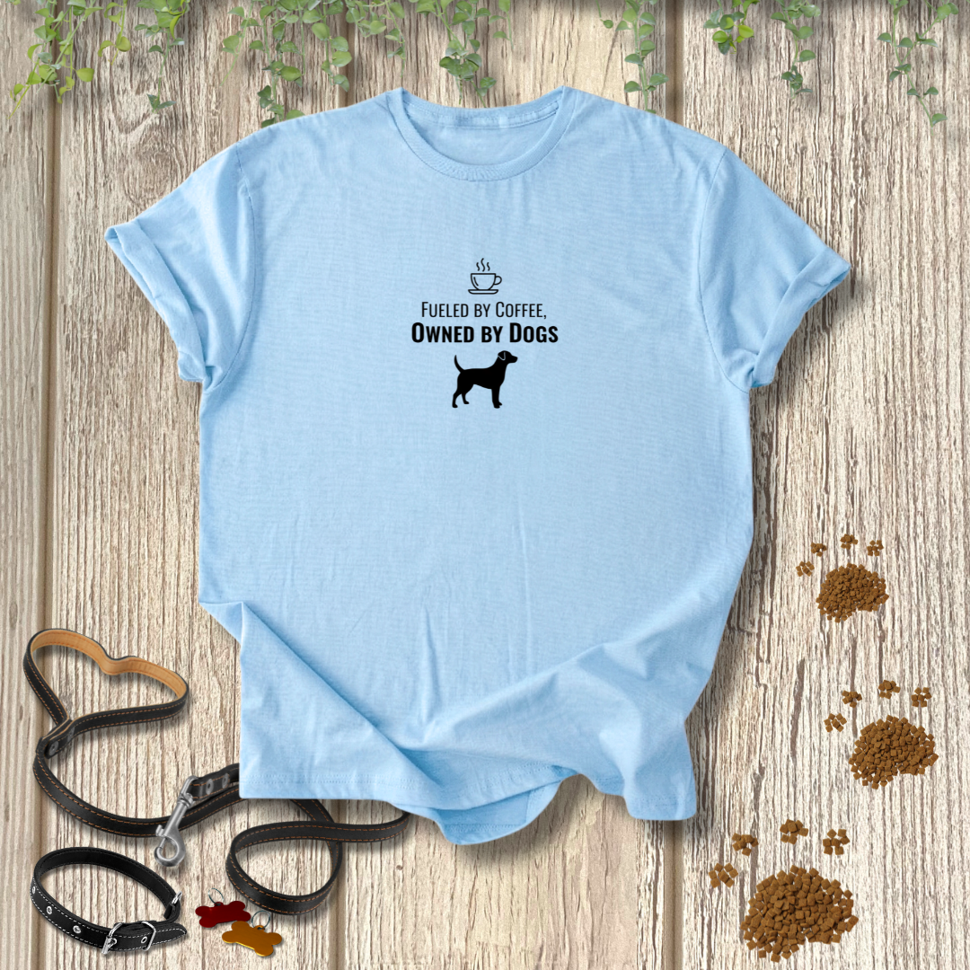 Fueled by Coffee Owned by Dogs T-shirt