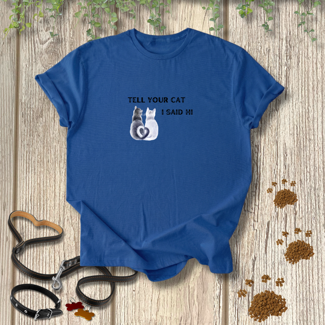 Tell Your Cat T-shirt