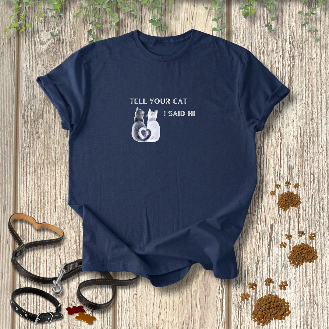 Tell Your Cat T-shirt