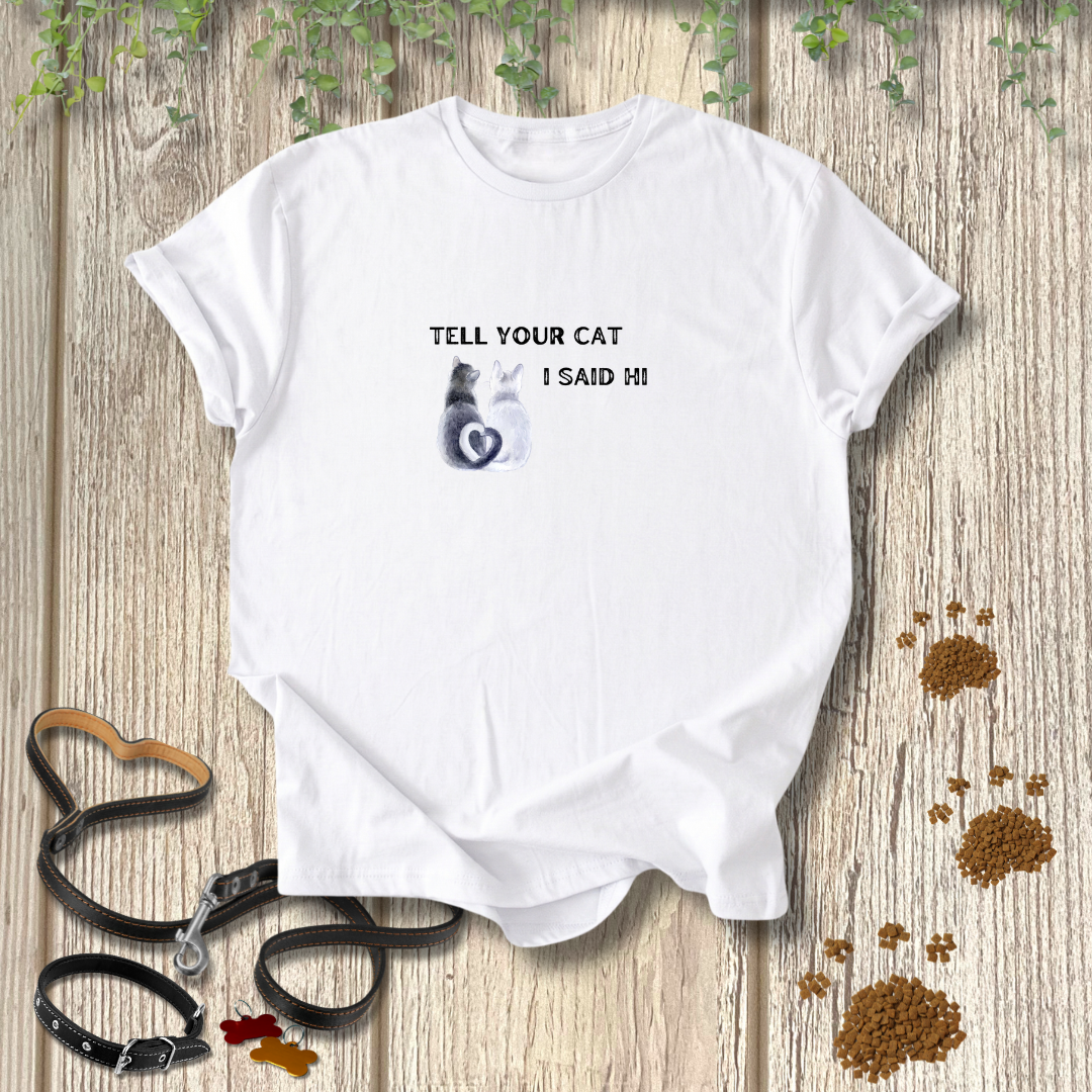 Tell Your Cat T-shirt