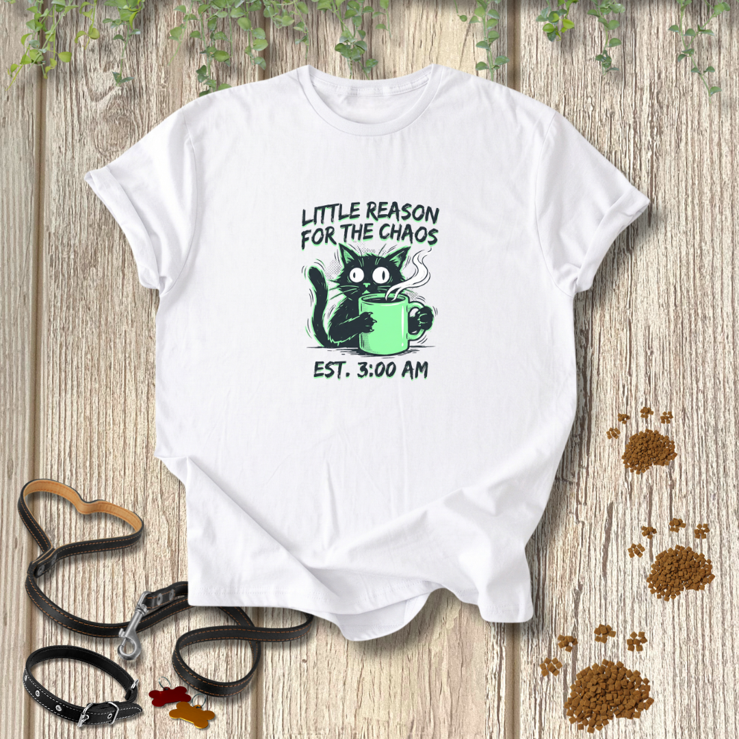 Little Reason For The Chaos T-shirt