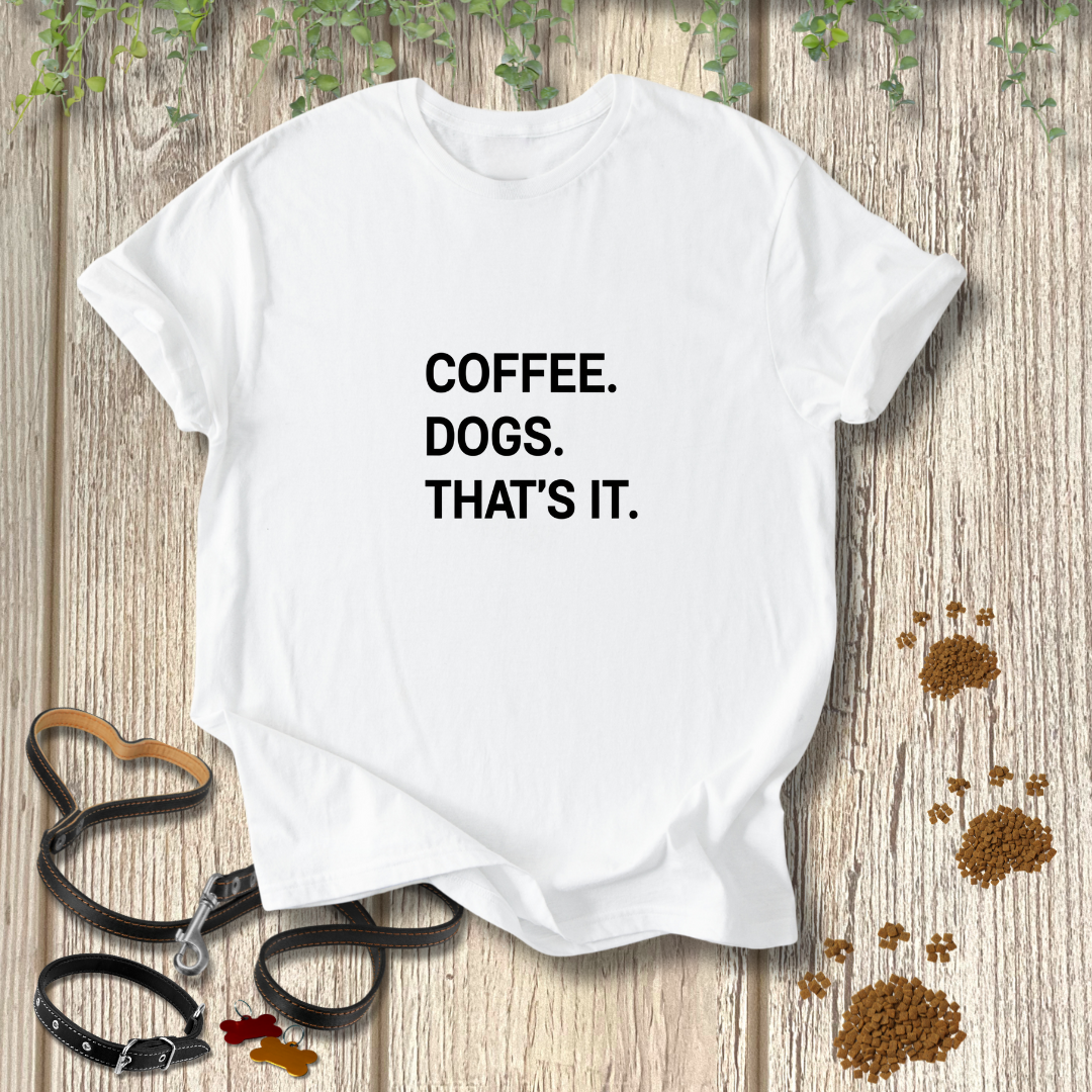 Coffee. Dogs. That's It.