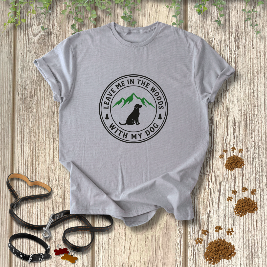 Leave Me In The Woods T-shirt
