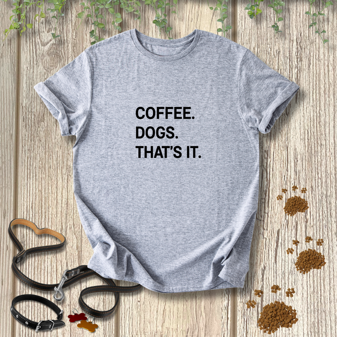 Coffee. Dogs. That's It.