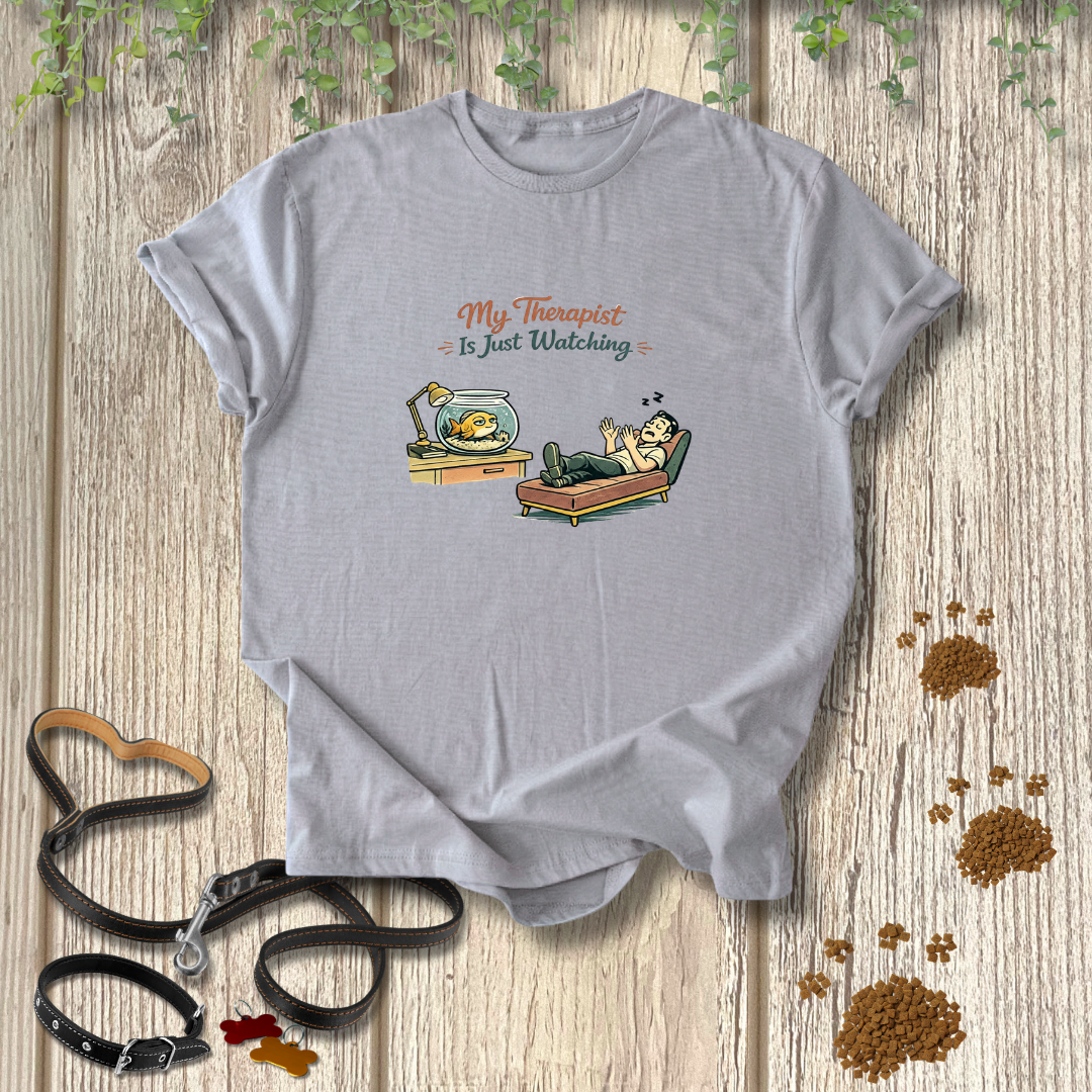 My Therapist is Just Watching T-shirt