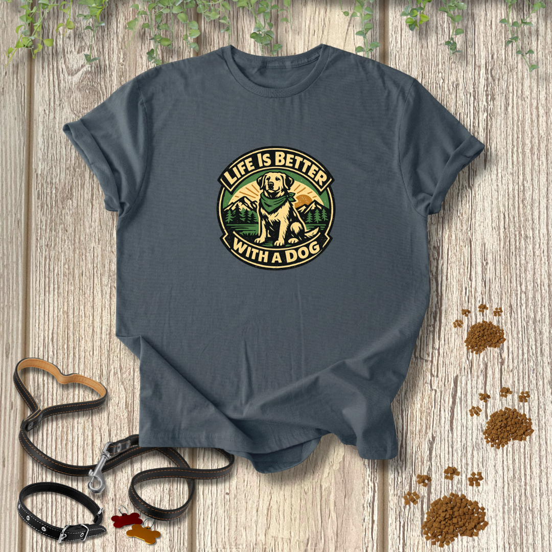 Life is better with a dog T-shirt