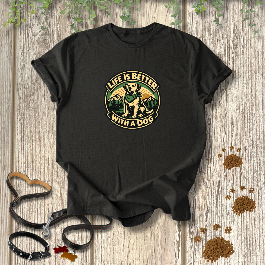 Life is better with a dog T-shirt