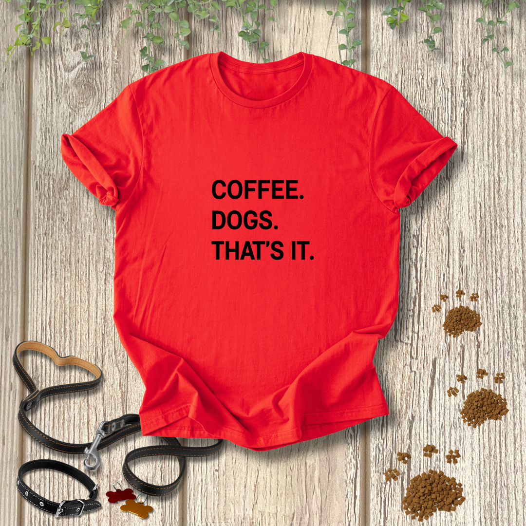 Coffee. Dogs. That's It.