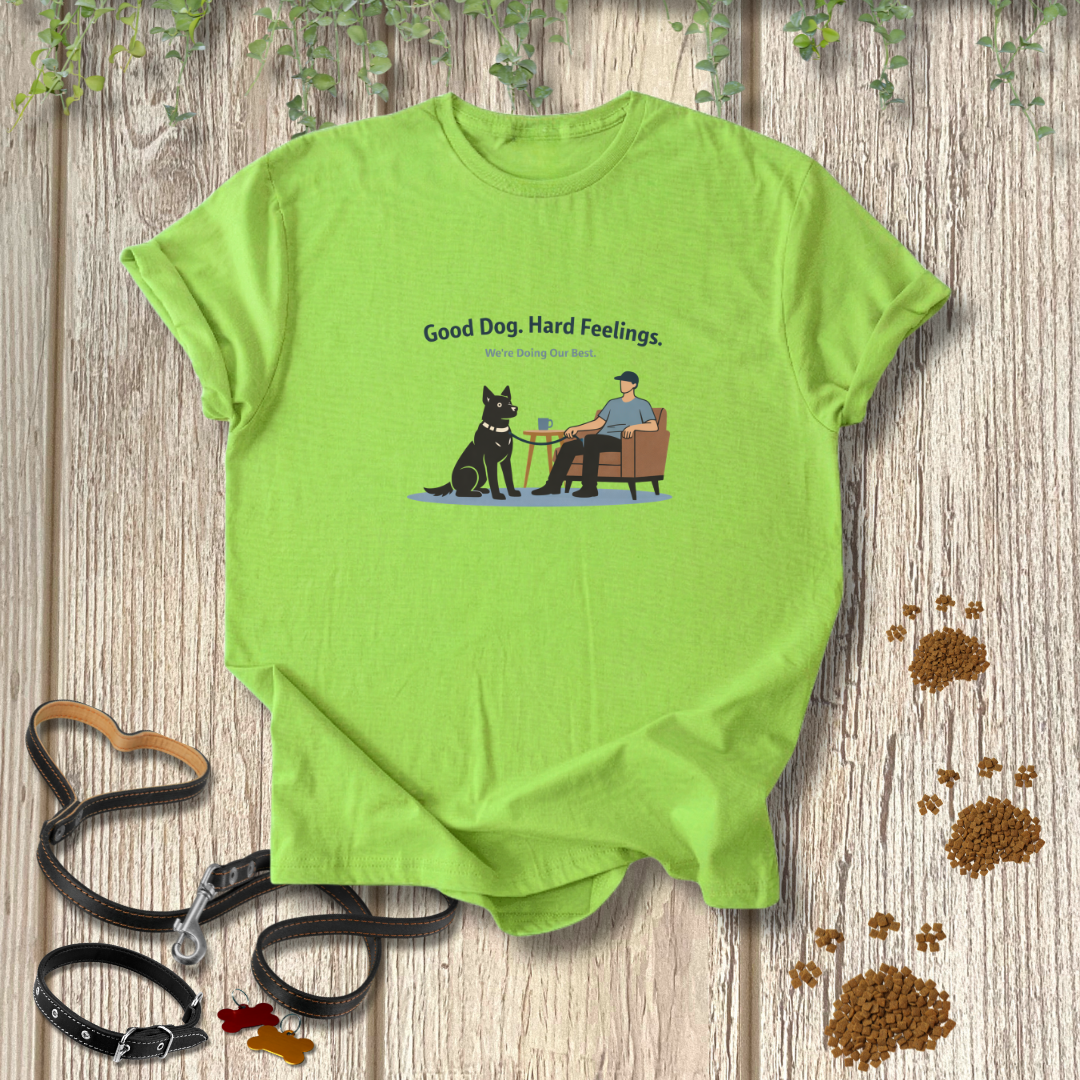 Good Dog Hard Feelings T-shirt