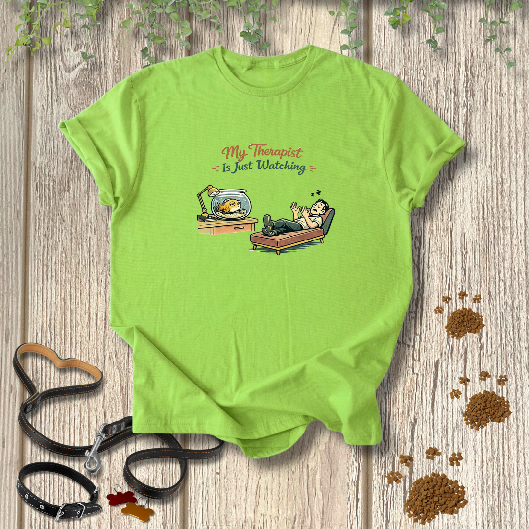 My Therapist is Just Watching T-shirt