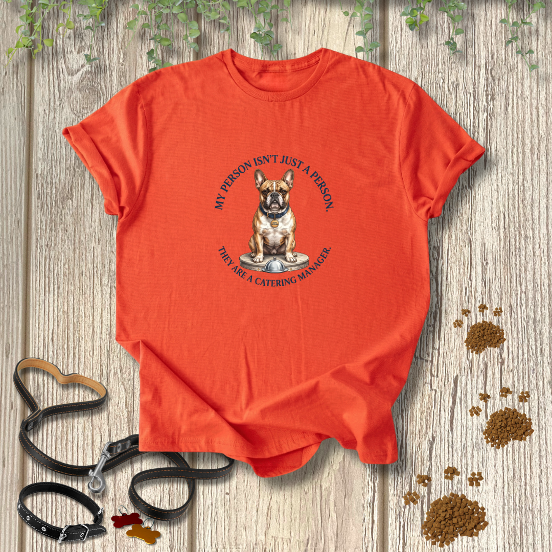 My Dog's Catering Manager T-shirt