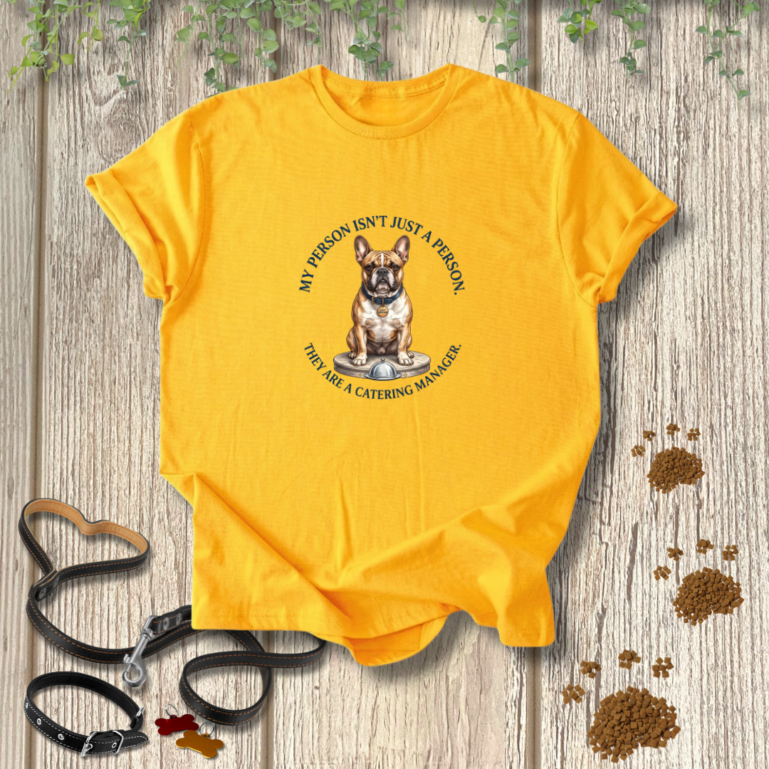 My Dog's Catering Manager T-shirt