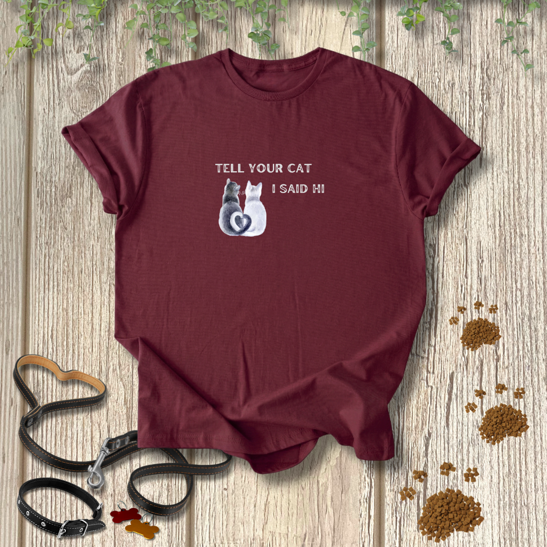 Tell Your Cat T-shirt