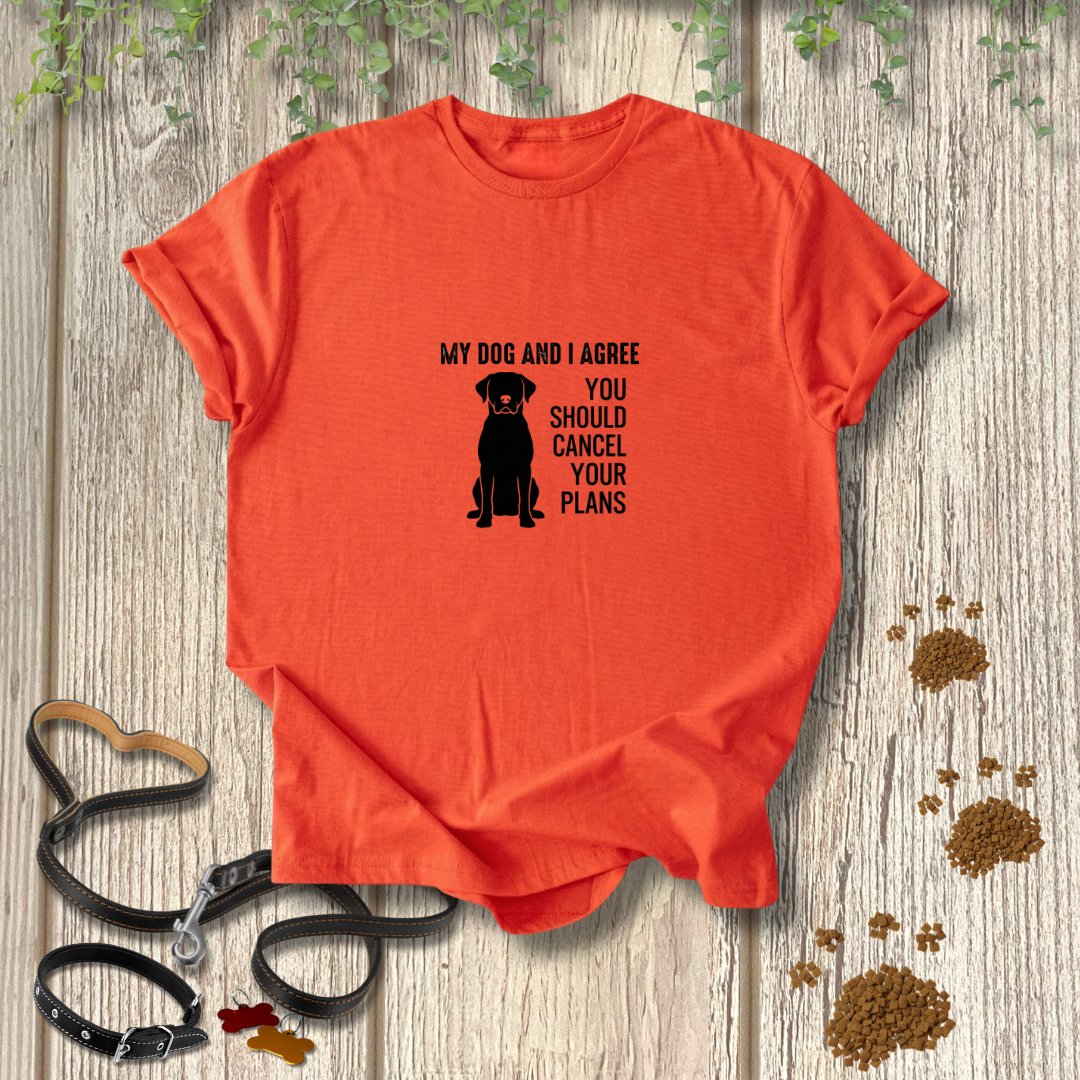My Dog & I Agree T-shirt