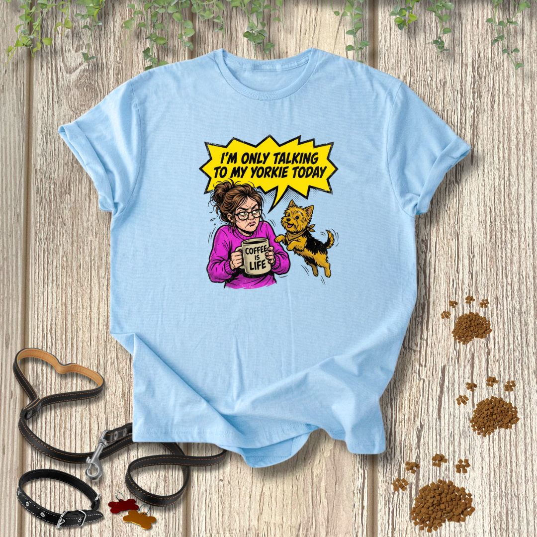 Only Talking to My Yorkie T-shirt