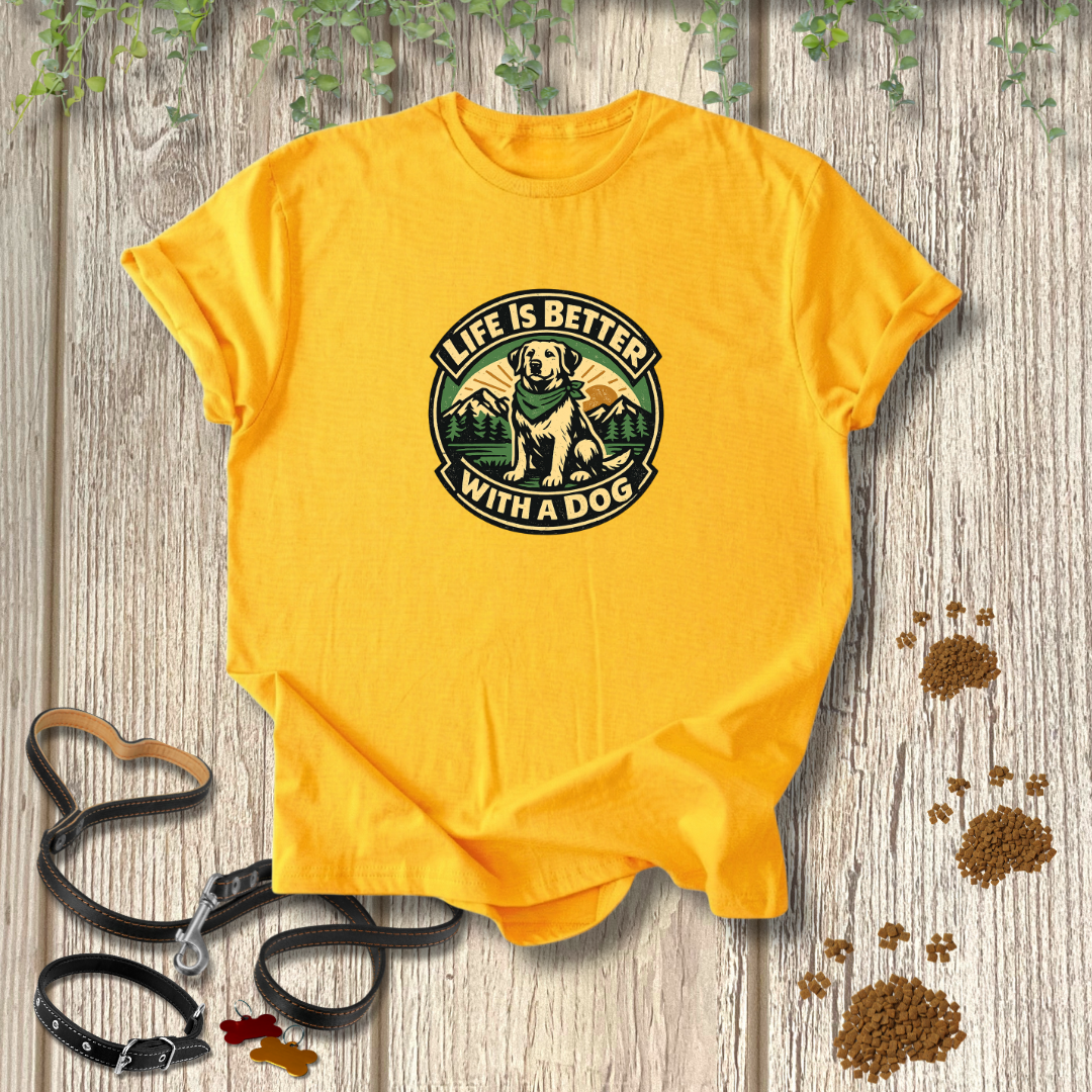 Life is better with a dog T-shirt