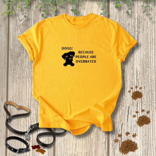 Dogs: Because T-shirt