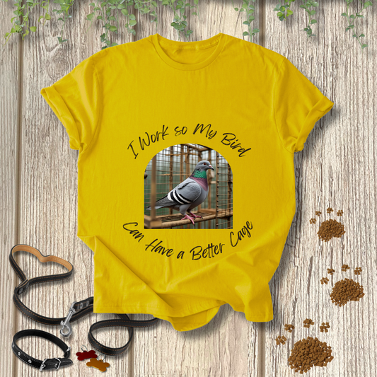 I Work so My Bird Can Have a Better Cage