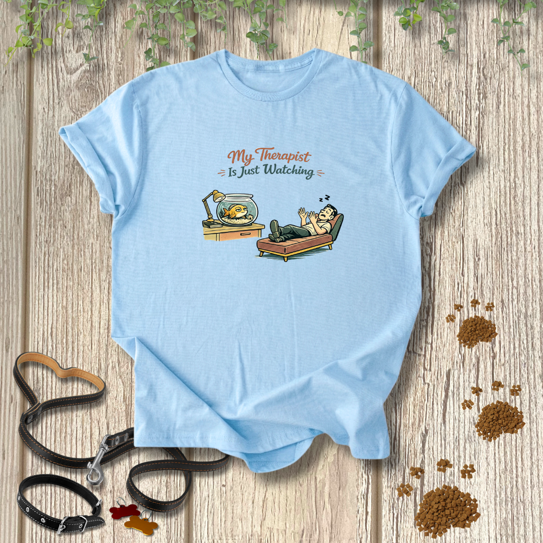 My Therapist is Just Watching T-shirt