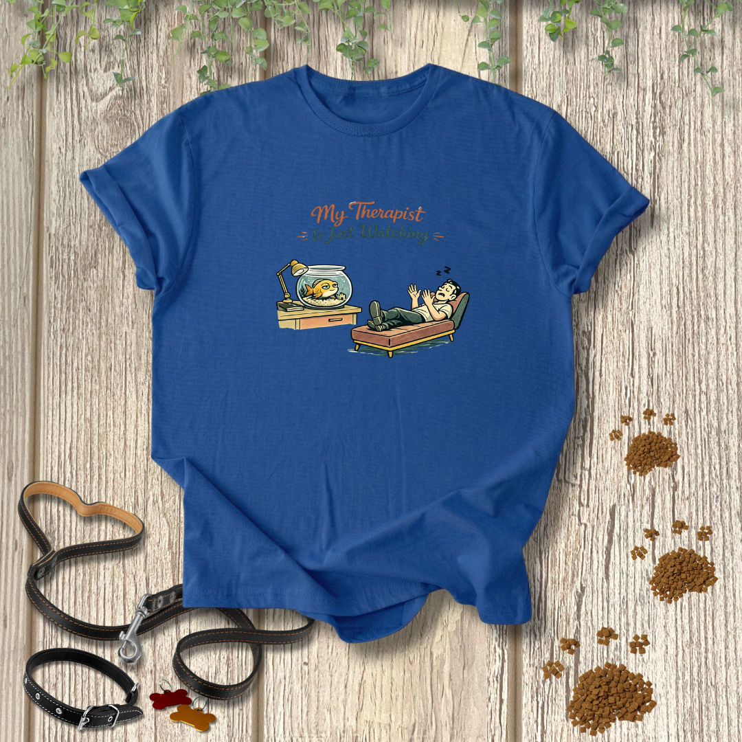 My Therapist is Just Watching T-shirt