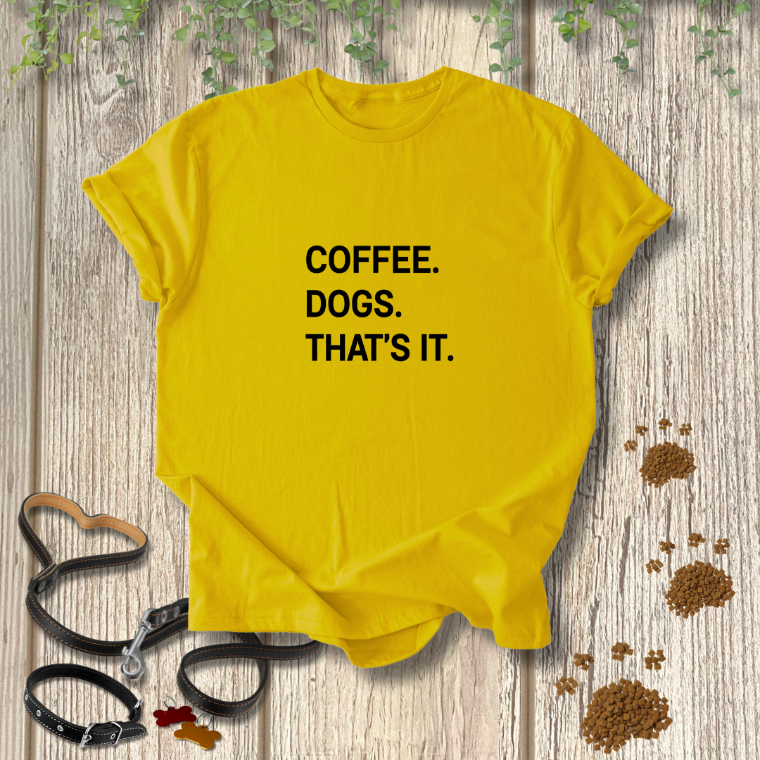 Coffee. Dogs. That's It.