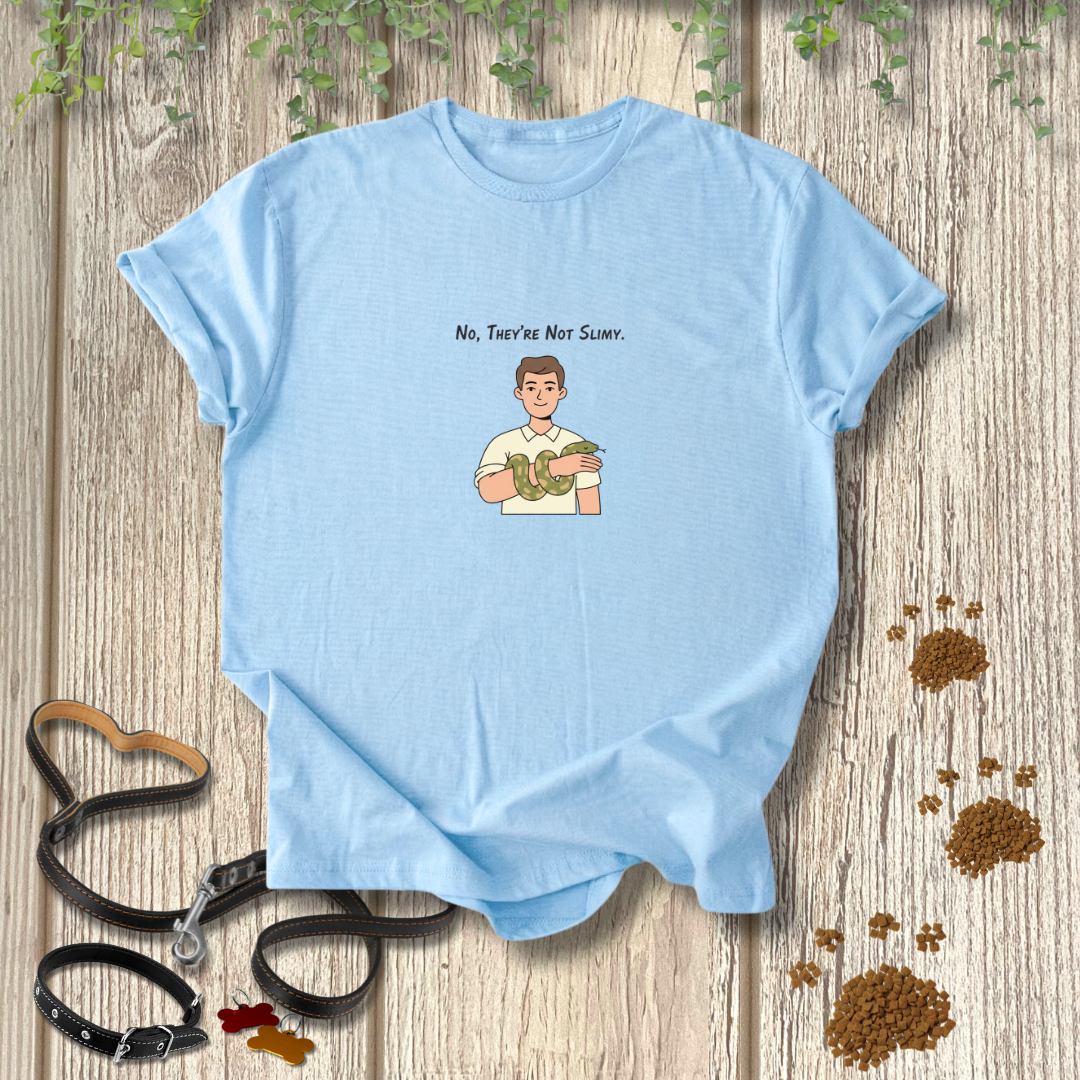 No They're Not Slimy T-shirt
