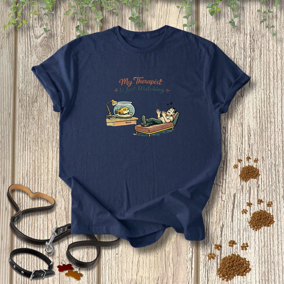 My Therapist is Just Watching T-shirt