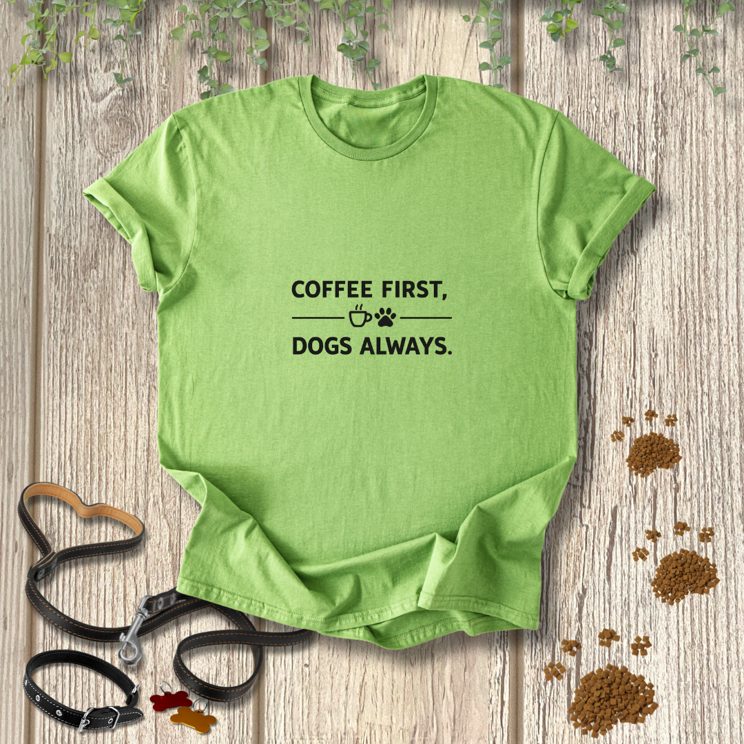 Coffee first, dogs always.