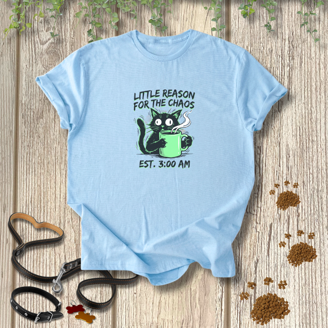 Little Reason For The Chaos T-shirt